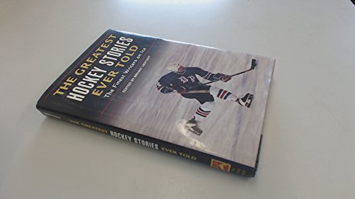 Stock image for The Greatest Hockey Stories Ever Told : The Finest Writers on Ice for sale by Better World Books