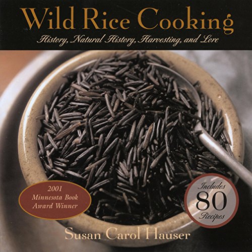 Stock image for Wild Rice Cooking : History, Natural History, Harvesting, and Lore for sale by Better World Books