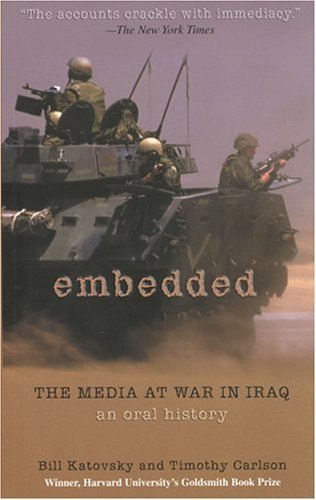 Stock image for Embedded: The Media at War in Iraq, An Oral History for sale by Wonder Book