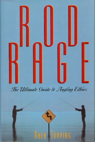 Rod Rage: The Ultimate Guide to Angling Ethics