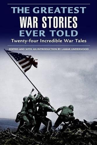 Beispielbild fr The Greatest War Stories Ever Told : Twenty-Four Incredible War Tales zum Verkauf von Better World Books