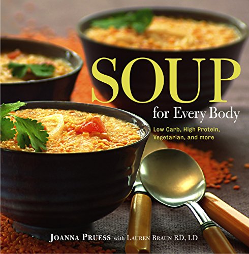 9781592285655: Soup for Every Body: Recipes with Low-carb, High-protein, and Vegetarian Options