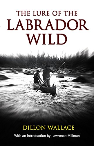 Imagen de archivo de Lure of the Labrador Wild (Arctic Adventure) a la venta por Lexington Books Inc