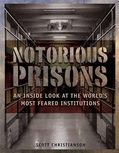 Stock image for Notorious Prisons: An Inside Look at the World's Most Feared Institutions for sale by Gil's Book Loft