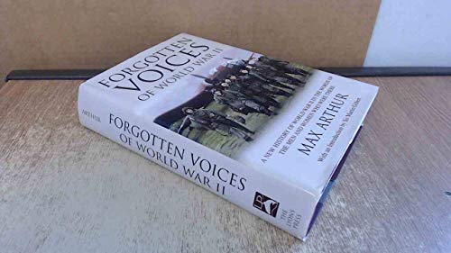 Stock image for Forgotten Voices of World War II: A New History of World War II in the Words of the Men and Women Who Were There for sale by HPB-Ruby