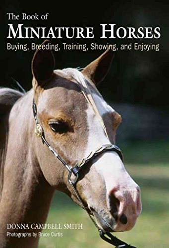 Imagen de archivo de The Book of Miniature Horses: Buying, Breeding, Training, Showing, and Enjoying a la venta por Wonder Book