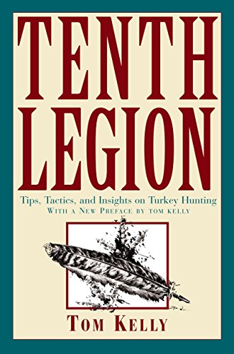 9781592286010: Tenth Legion: Tips, Tactics, and Insights on Turkey Hunting