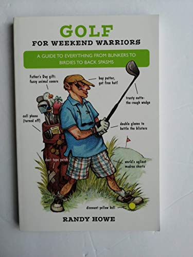 9781592286089: Golf For Weekend Warriors: A Guide To Everything From Bunkers To Birdies To Back Spasms