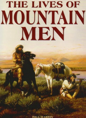 The Lives Of Mountain Men (9781592286249) by Harris, Bill