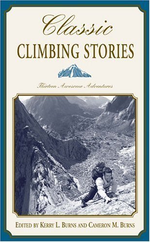 Stock image for Classic Climbing Stories: Thirteen Awesome Adventures for sale by Wonder Book