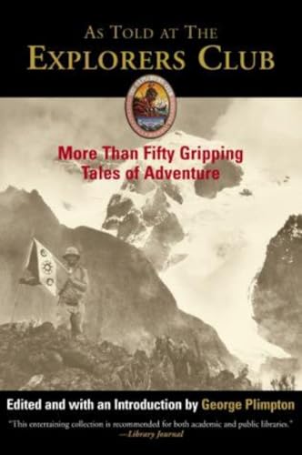 Beispielbild fr As Told at the Explorers Club : More Than Fifty Gripping Tales of Adventure zum Verkauf von Better World Books