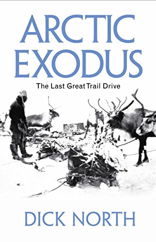 Stock image for Arctic Exodus: The Last Great Trail Drive for sale by Goodwill of Colorado