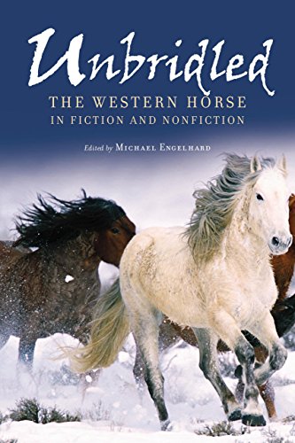 Beispielbild fr Unbridled : The Western Horse in Fiction and Nonfiction zum Verkauf von Better World Books