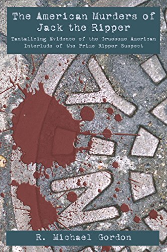 The American Murders of Jack the Ripper: Tantalizing Evidence of the Gruesome American Interlude ...