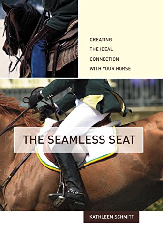 The Seamless Seat Creating the Ideal Connection with Your Horse