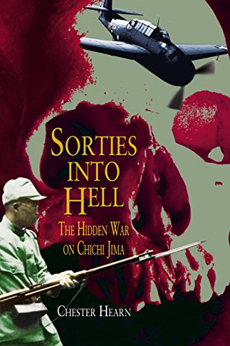 Beispielbild fr Sorties Into Hell: The Hidden War On Chichi Jima zum Verkauf von Half Price Books Inc.