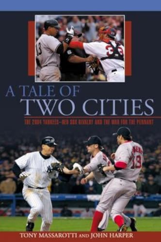 Stock image for A Tale of Two Cities. The 2004 Red Sox-Yankees Rivalry and the War for the Pennant for sale by Valley Books