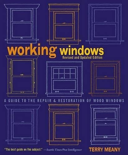 9781592287086: Working Windows: A Guide to the Repair and Restoration of Wood Windows