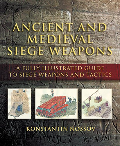 Stock image for Ancient and Medieval Siege Weapons: A Fully Illustrated Guide to Siege Weapons and Tactics for sale by HPB-Red