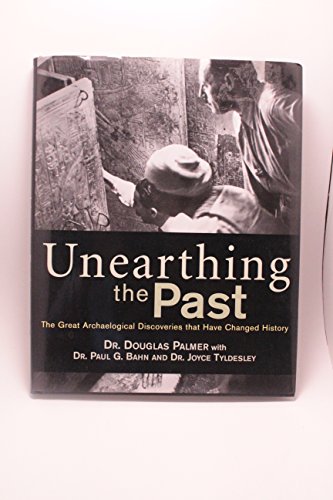 Imagen de archivo de Unearthing the past. The Great Archaeological Discoveries That Have Changed History a la venta por Librairie de l'Avenue - Henri  Veyrier