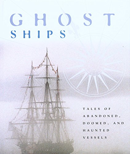 Imagen de archivo de Ghost Ships : Tales of Abandoned, Doomed, and Haunted Vessels a la venta por Better World Books