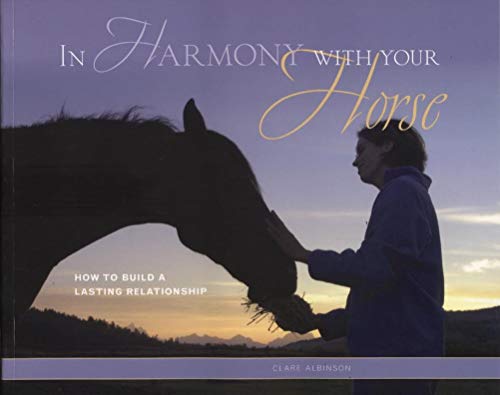 Beispielbild fr In Harmony With Your Horse: How to Build a Lasting Relationship zum Verkauf von Wonder Book