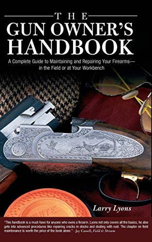 Beispielbild fr The Gun Owner's Handbook : A Complete Guide to Maintaining and Repairing Your Firearms - In the Field or at Your Workbench zum Verkauf von Better World Books