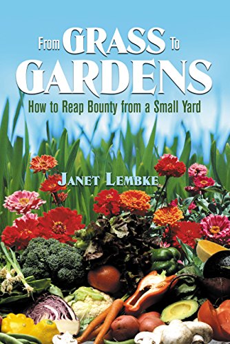 Stock image for From Grass to Gardens: How to Reap Bounty from a Small Yard for sale by SecondSale