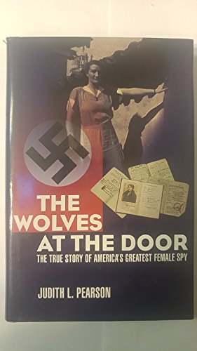 Stock image for The Wolves At The Door: The True Story Of America's Greatest Female Spy for sale by Books of the Smoky Mountains