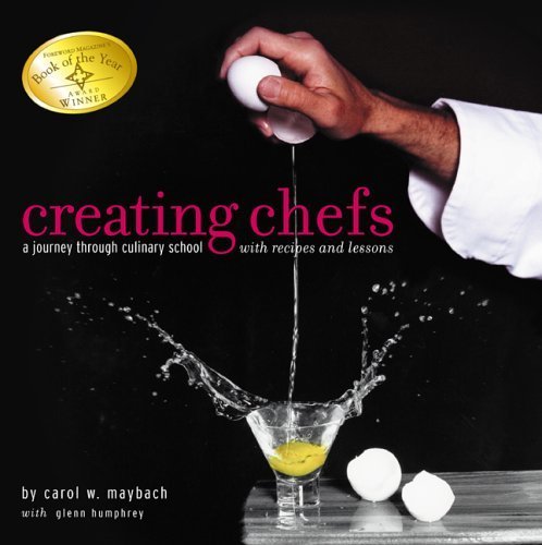 Stock image for Creating Chefs: A Journey Through Culinary School With Recipes And Lessons for sale by GF Books, Inc.