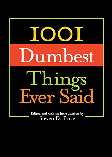 Imagen de archivo de 1001 Dumbest Things Ever Said a la venta por Better World Books