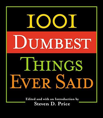 Stock image for 1001 Dumbest Things Ever Said for sale by Better World Books