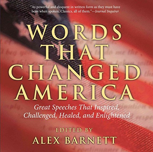 Beispielbild fr Words That Changed America: Great Speeches That Inspired, Challenged, Healed, And Enlightened zum Verkauf von SecondSale