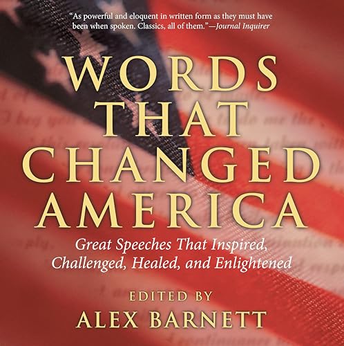 Stock image for Words That Changed America: Great Speeches That Inspired, Challenged, Healed, And Enlightened for sale by SecondSale