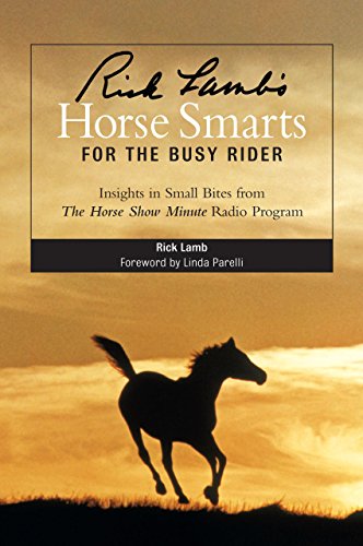 Imagen de archivo de Rick Lamb's Horse Smarts for the Busy Rider: Insights in Small Bites from the Horse Show Minute Radio Program a la venta por A Few Books More. . .