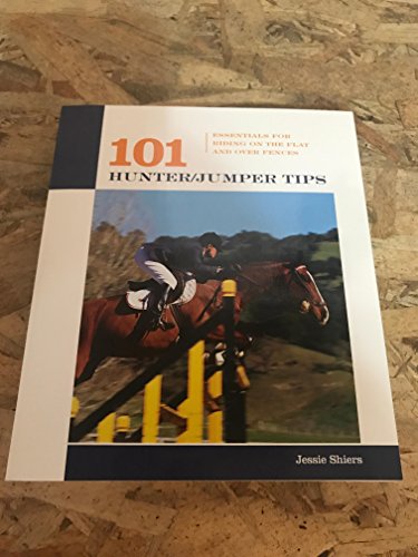 Stock image for 101 Hunter/jumper Tips: Essentials For Riding On The Flat And Over Fences for sale by Books of the Smoky Mountains