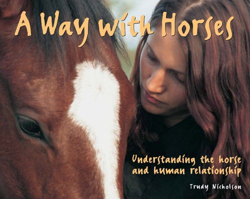 Stock image for A Way With Horses: Understanding The Horse And Human Relationship for sale by Reliant Bookstore