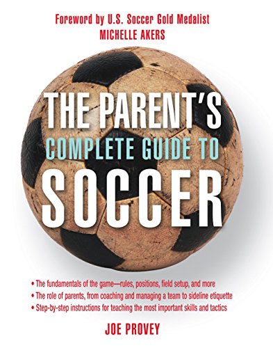 The Parent's Complete Guide to Soccer