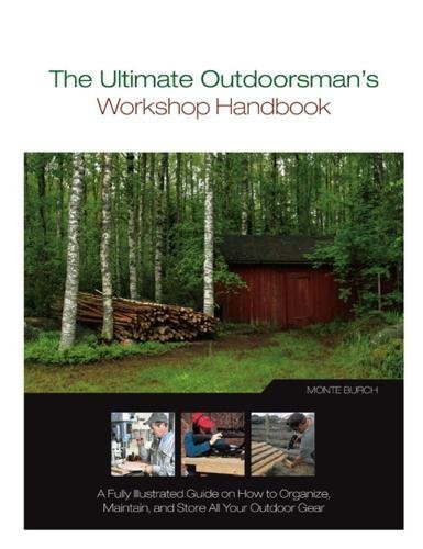Imagen de archivo de The Ultimate Outdoorsman's Workshop Handbook: A Fully Illustrated Guide on How to Organize, Maintain, and Store All Your Outdoor Gear a la venta por SecondSale