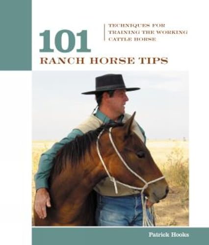 Imagen de archivo de 101 Ranch Horse Tips: Techniques For Training The Working Cow Horse (101 Tips) a la venta por Goodwill of Colorado