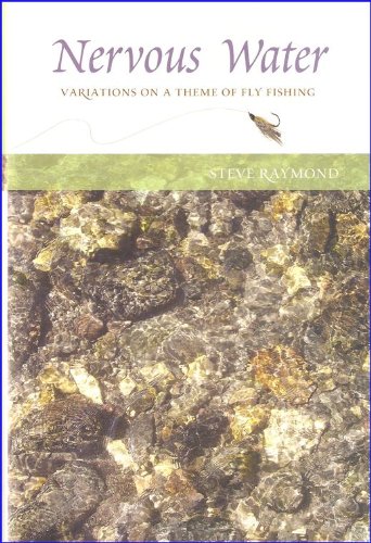 Nervous Waters: Variations on a Theme of Fly Fishing