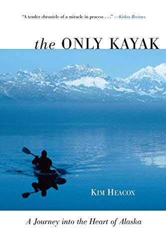 Imagen de archivo de Only Kayak: A Journey Into the Heart of Alaska a la venta por ThriftBooks-Dallas