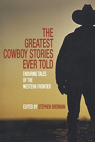 Stock image for The Greatest Cowboy Stories Ever Told: Enduring Tales of the Western Frontier for sale by SecondSale