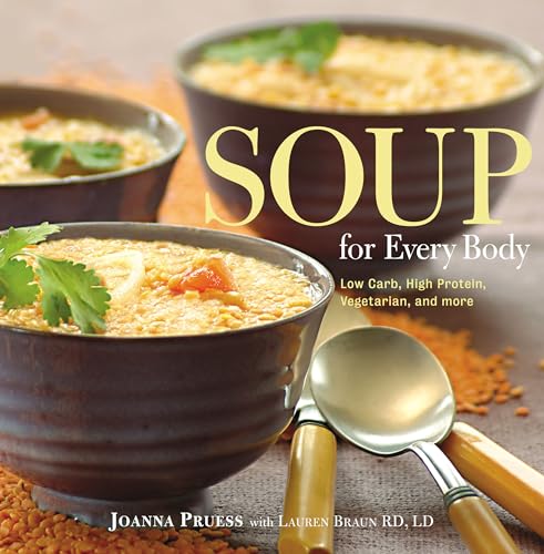 Stock image for Soup for Every Body: Low-Carb, High-Protein, Vegetarian, And More for sale by ThriftBooks-Dallas