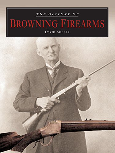 The History of Browning Firearms (9781592289103) by Miller, David