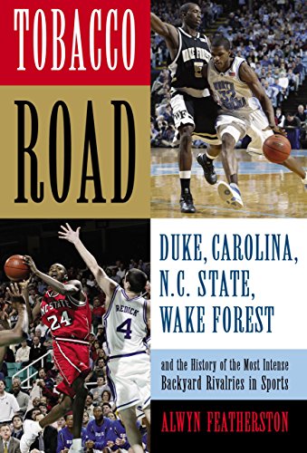 9781592289158: Tobacco Road: Duke, North Carolina, N.C. State, Wake Forest, And the History of the Most Intense Backyard Rivalries in Sports