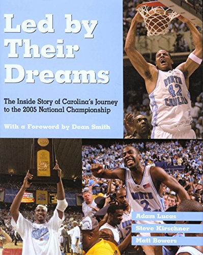 Stock image for Led by Their Dreams: The Inside Story of Carolina's Journey to the 2005 National Championship for sale by Half Price Books Inc.