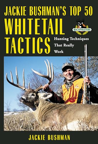 Jackie Bushman's Top 50 Whitetail Tactics: Hunting Techniques That Really Work