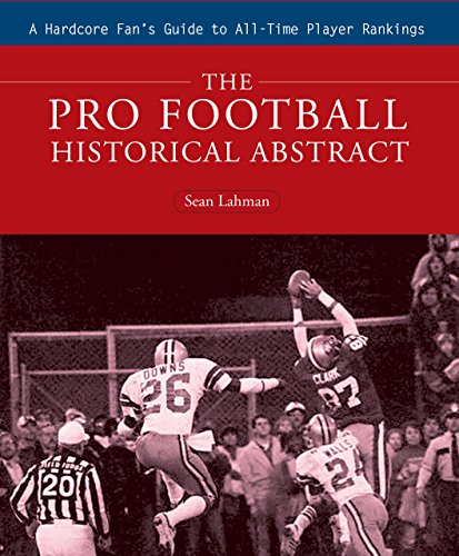 Stock image for The Pro Football Historical Abstract: A Hardcore Fan's Guide to All-Time Player Rankings for sale by HPB-Ruby