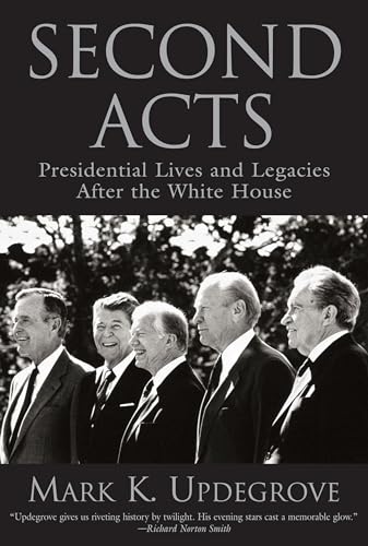 Second Acts: Presidential Lives And Legacies After The White House